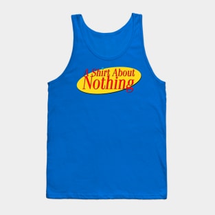 A Shirt About Nothing Tank Top